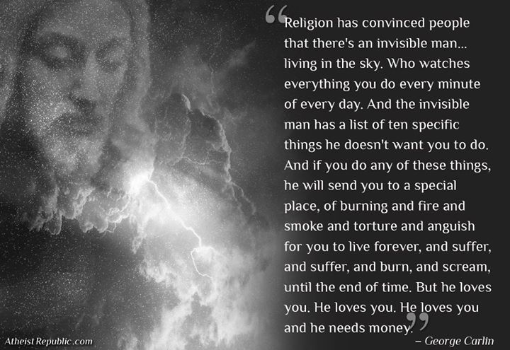 George Carlin: God loves you.