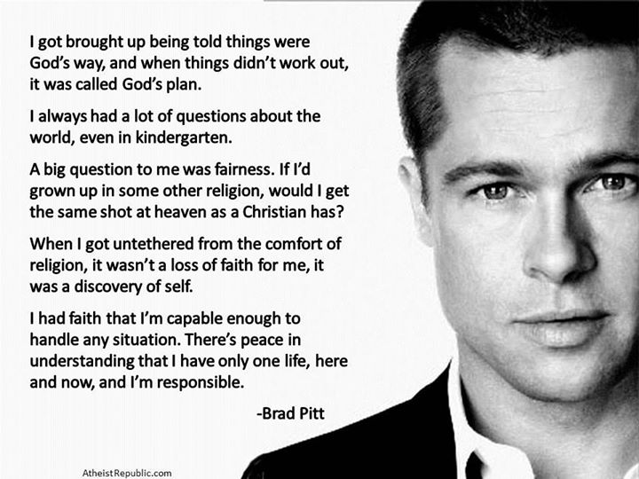 Brad Pitt  - I have only one life