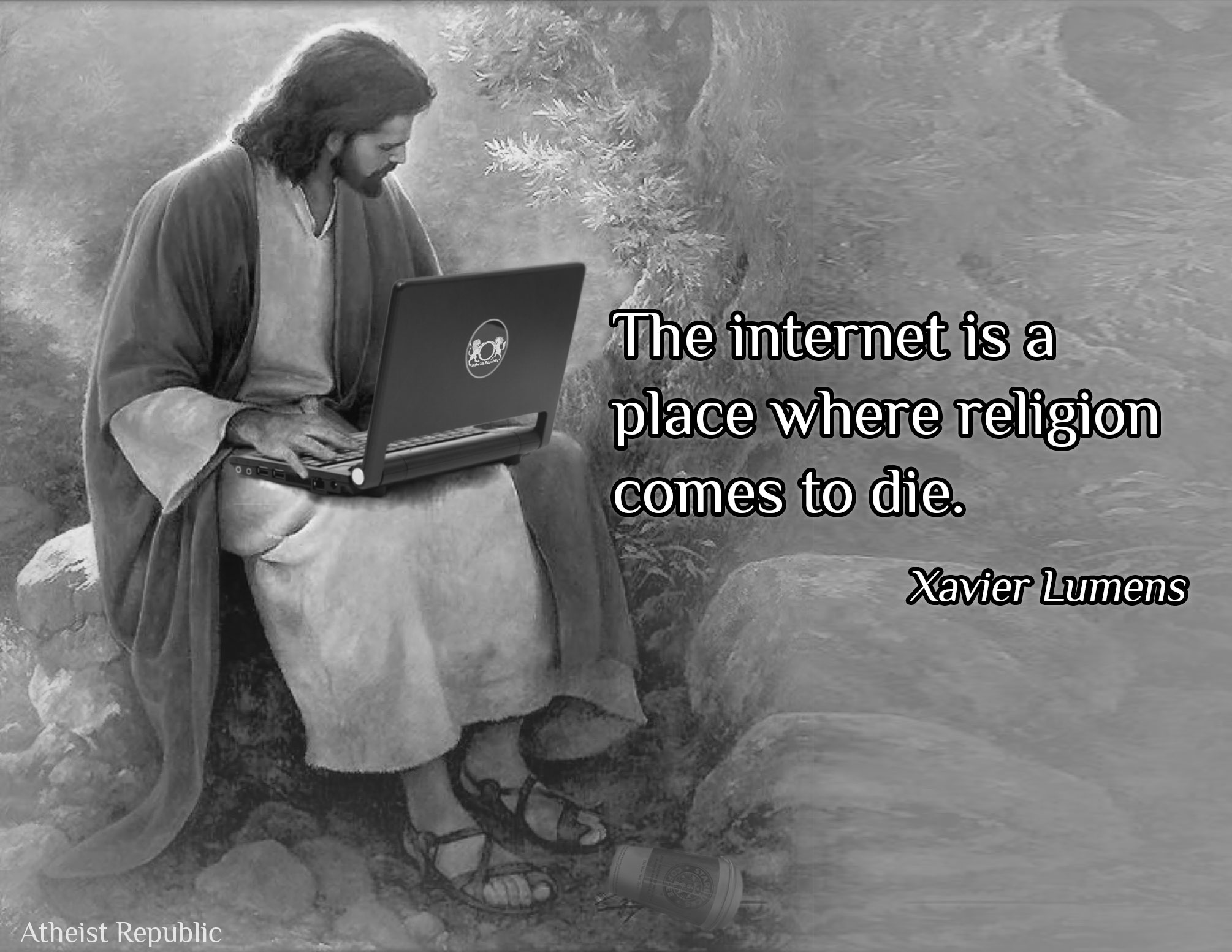 "The Internet is a place where religion comes to die." -Xavier Lumens