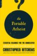 The Portable Atheist: Essential Readings for the Nonbeliever