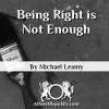 Being Right is Not Enough