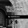 Why Faith is Delusional