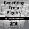 Benefiting from Bigotry