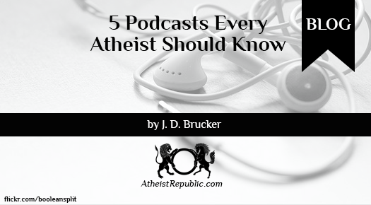 Five Podcasts Every Atheist Should Know