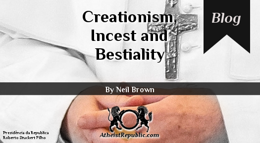 Creationism, Incest and Bestiality