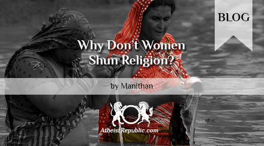 Why don’t women shun religion?