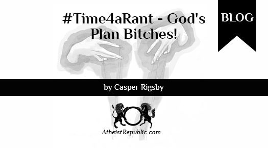 #Time4aRant - God's Plan Bitches!