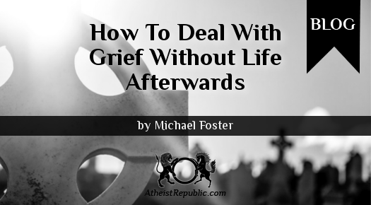 How To Deal With Grief Without Life Afterwards