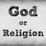 God or Religion