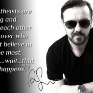 Ricky Gervais on Atheists Fighting