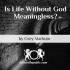 Is Life Without God Meaningless?